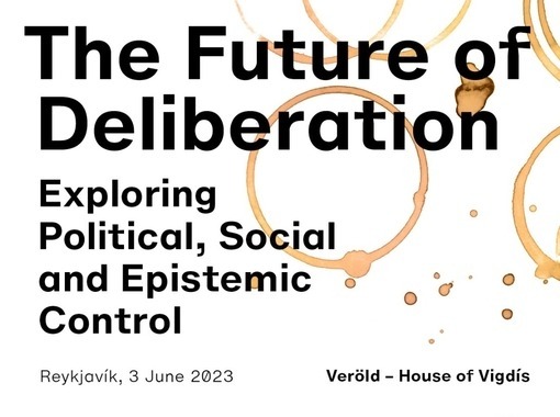 The Future of Deliberation. Exploring Political, Social and Epistemic Control