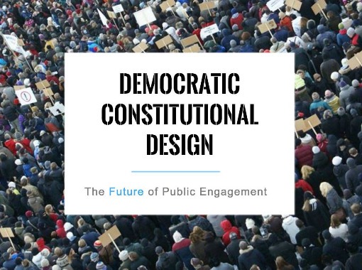 Democratic Constitutional Design: The Future of Public Engagement