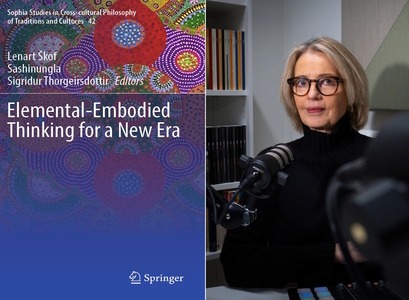 The book Elemental-Embodied Thinking for a New Era, edited by Sigríður Þorgeirsdóttir, Professor of Philosophy in the Department of Philosophy, History, and Archaeology at the University of Iceland, was recently published.  Other editors are Lenart Škof and Sashingula, and the book is published by Springer.
